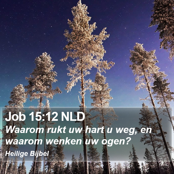Job 15:12 NLD Bible Study