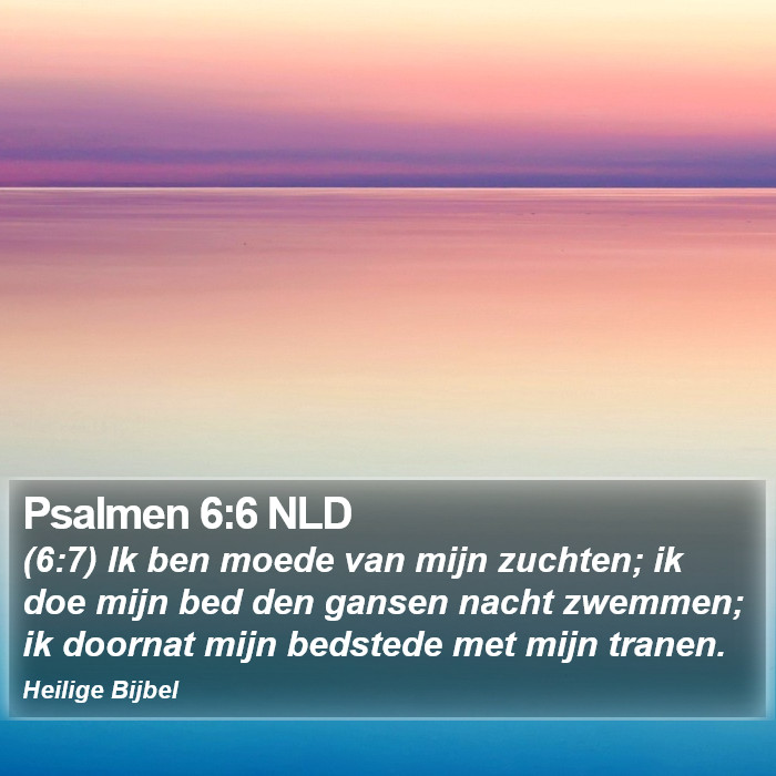 Psalmen 6:6 NLD Bible Study