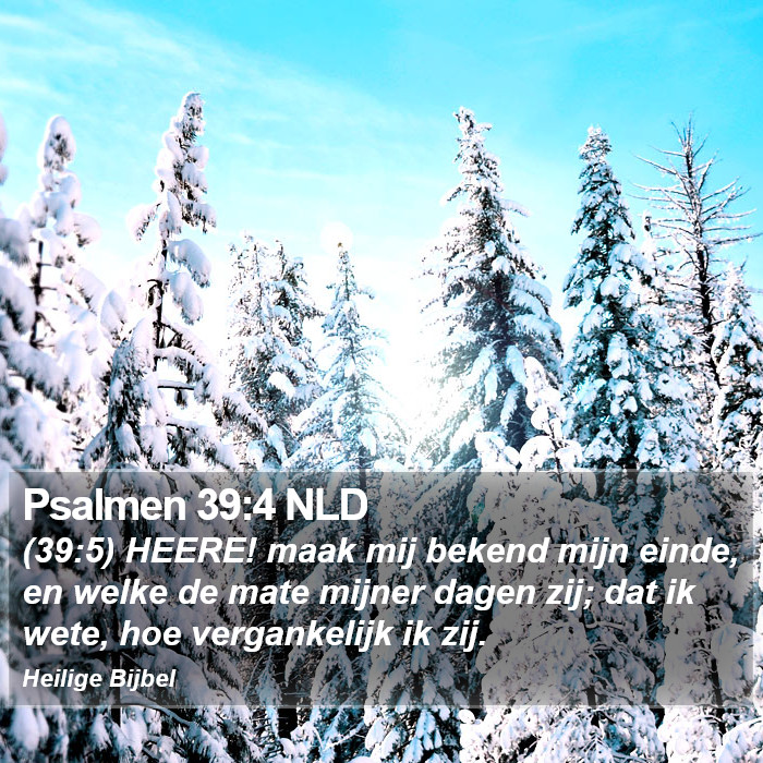 Psalmen 39:4 NLD Bible Study