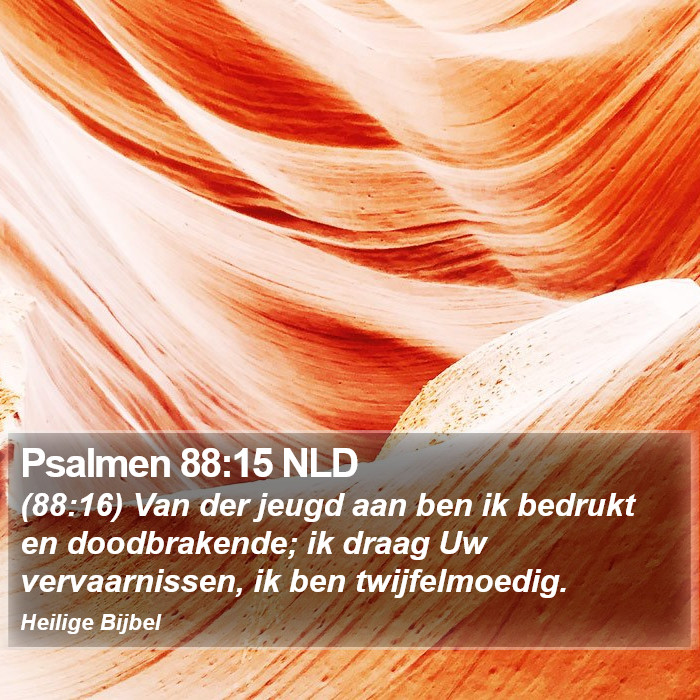 Psalmen 88:15 NLD Bible Study