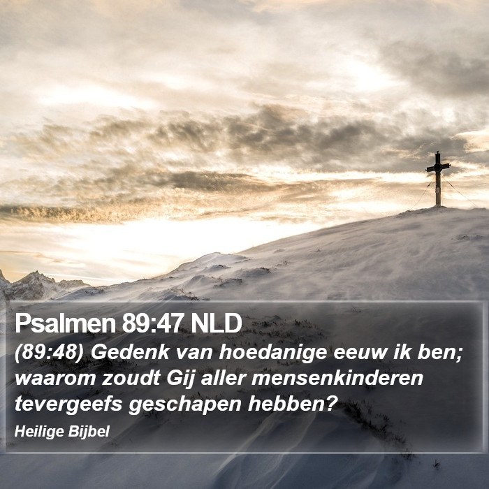 Psalmen 89:47 NLD Bible Study