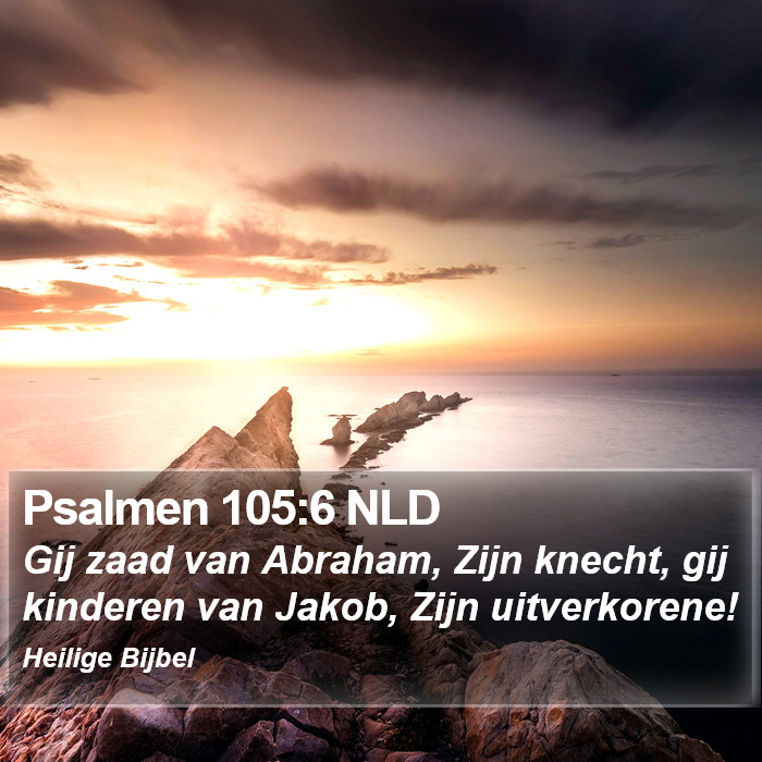 Psalmen 105:6 NLD Bible Study
