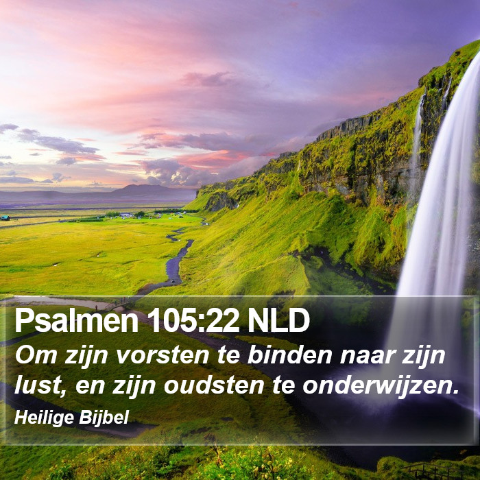 Psalmen 105:22 NLD Bible Study