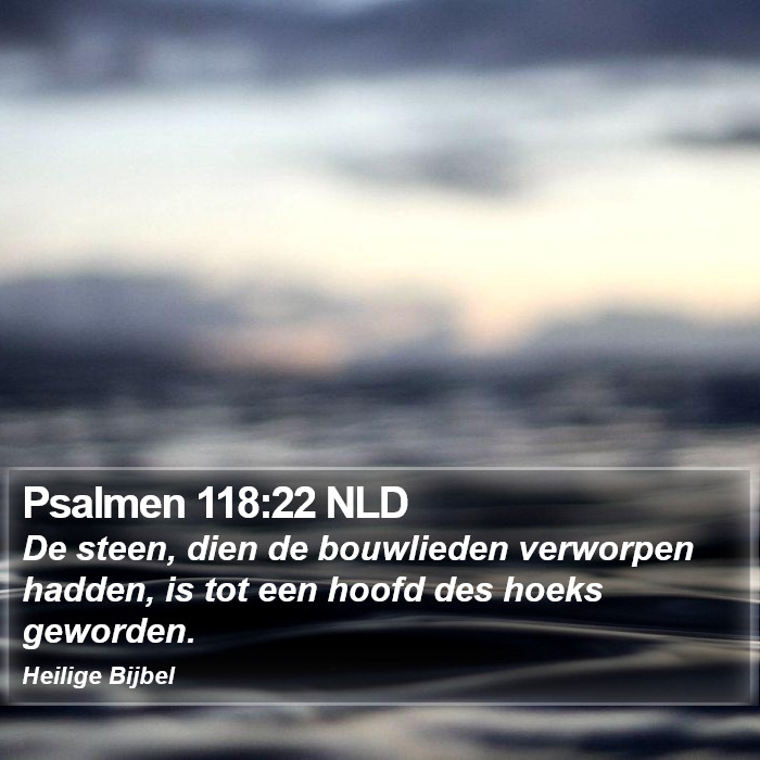 Psalmen 118:22 NLD Bible Study