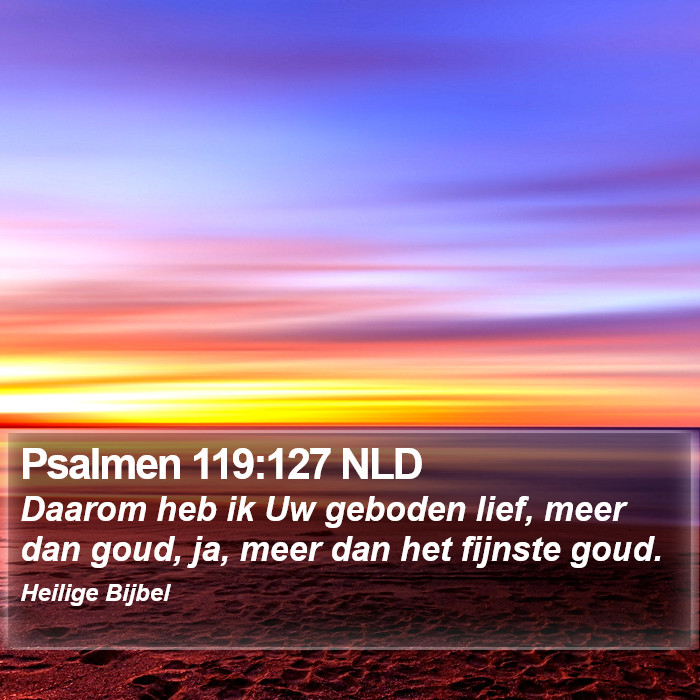 Psalmen 119:127 NLD Bible Study
