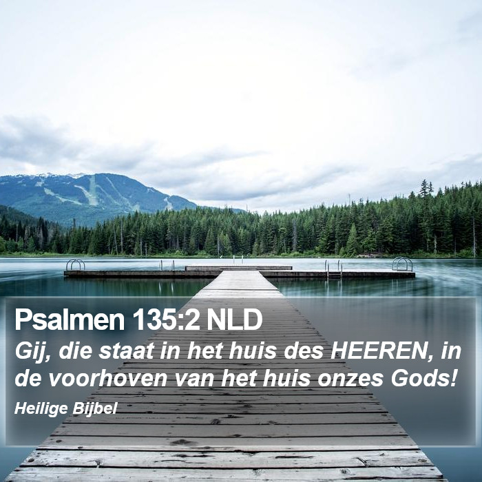 Psalmen 135:2 NLD Bible Study