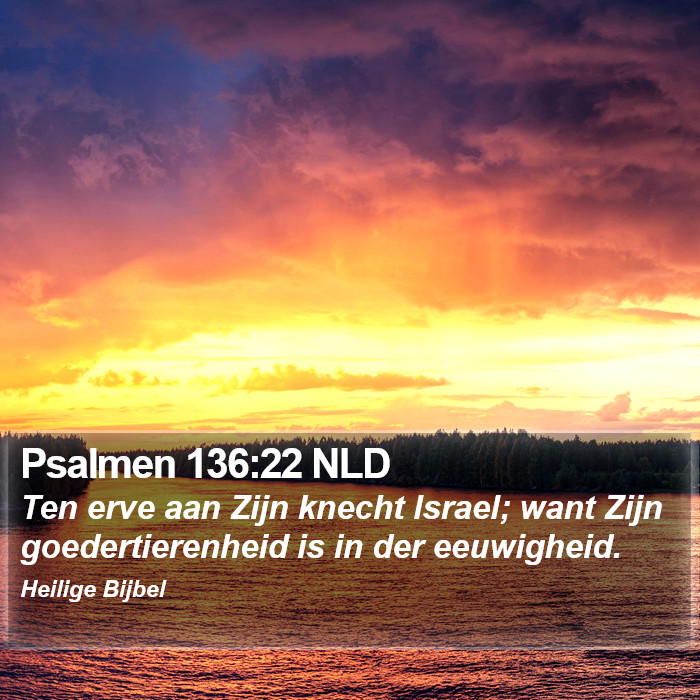 Psalmen 136:22 NLD Bible Study