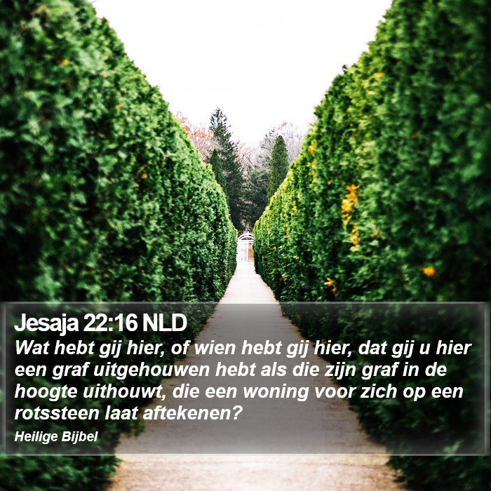 Jesaja 22:16 NLD Bible Study