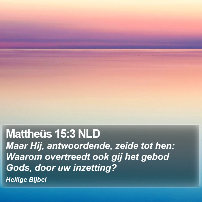 Mattheüs 15:3 NLD Bible Study