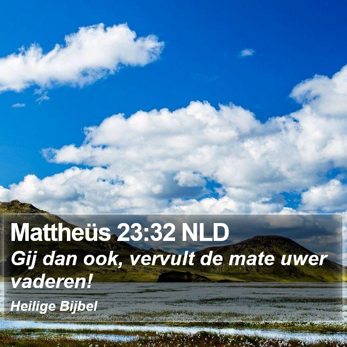 Mattheüs 23:32 NLD Bible Study