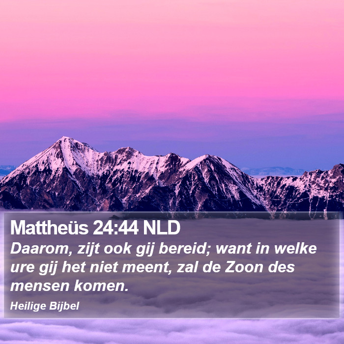 Mattheüs 24:44 NLD Bible Study