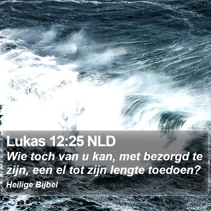 Lukas 12:25 NLD Bible Study